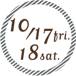 10/17 fri. 10/18 sat.