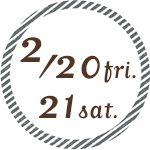 2/20 fri. 21 sat.
